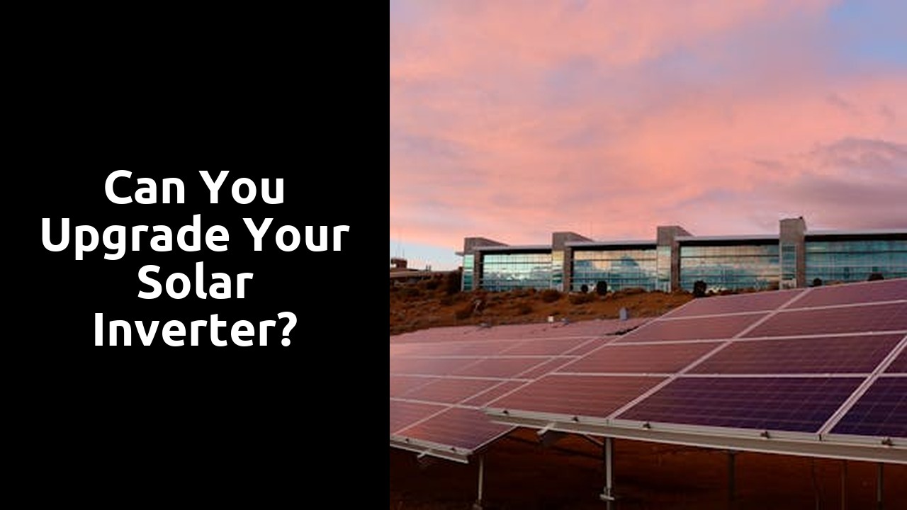 Can you upgrade your solar inverter?