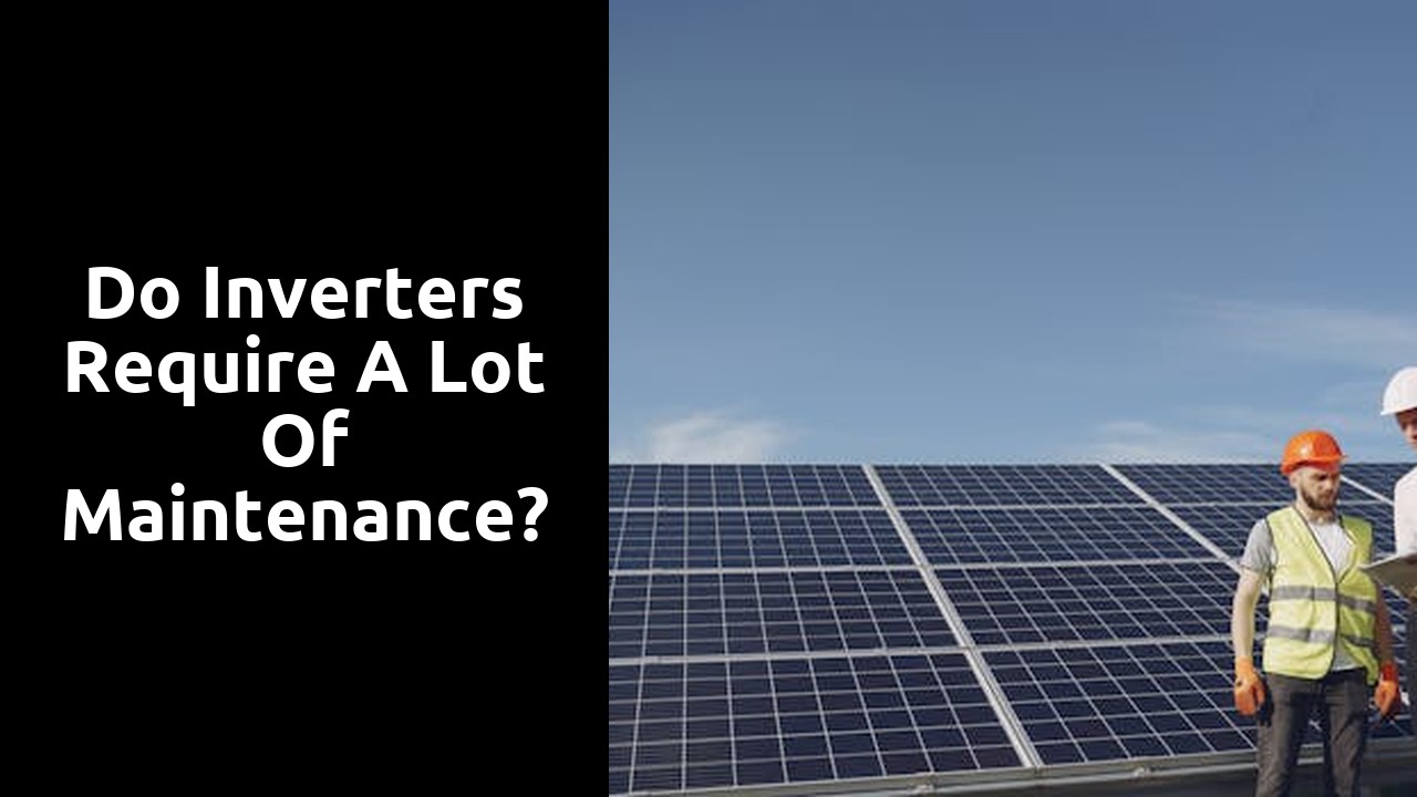 Do inverters require a lot of maintenance?