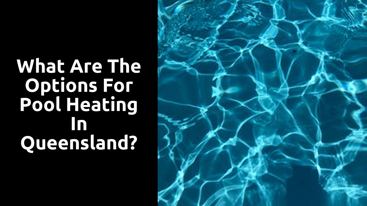 What are the options for pool heating in Queensland?